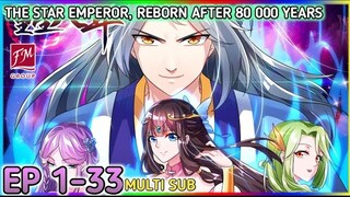 [Ep 1 to 33] Reborn After 80 000 Years (The Star Emperor) Ep 1 to 33 Multi Sub 1080P HD