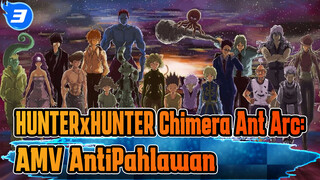 HUNTERxHUNTER Chimera Ant Arc Dua Sisi Koin Yang Sama: AntiPahlawan_3