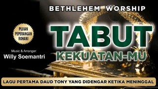 Tabut KekuatanMu (Lagu Pertama Daud Tony Yang Didengar Ketika Meninggal)