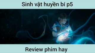 Sinh vật huyền bí p5