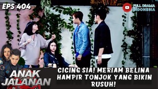 CICING SIA! MERIAM BELINA HAMPIR TONJOK YANG BIKIN RUSUH! - ANAK JALANAN