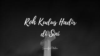 Roh Kudus Hadir di Sini - cover by JenniferOdelia