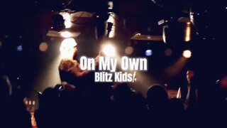 On My Own    by    Blitz Kids