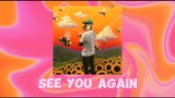 SEE YOU AGAIN by Tyler, The creator (lyrics) ft. Kali uchis