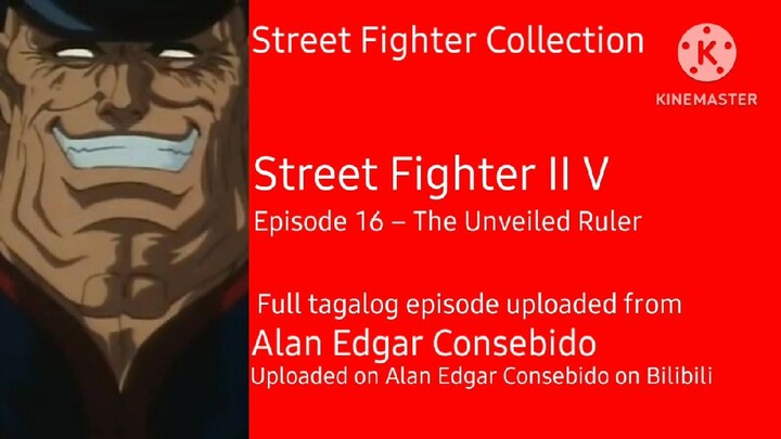 Episode 16 – The Unveiled Ruler | Street Fighter II V Tagalog