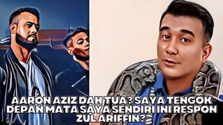 Aaron Aziz Dah Tua? Saya Tengok Depan Mata Saya Ini Respon Zul Arifin?