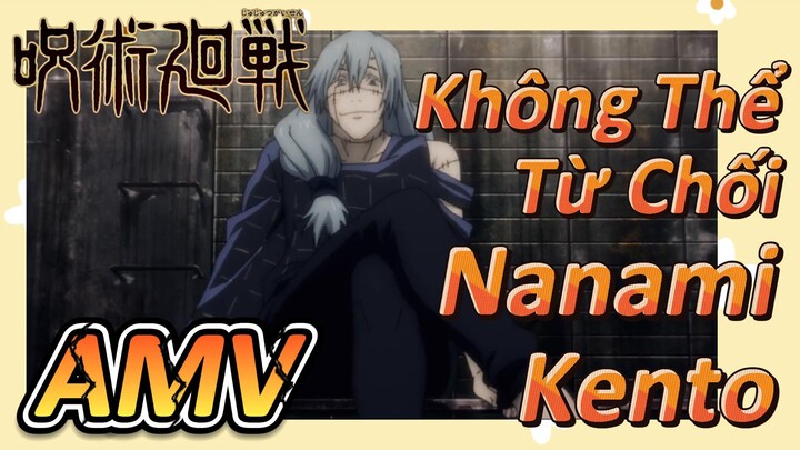 [Chú Thuật Hồi Chiến] AMV | Không Thể Từ Chối Nanami Kento