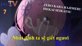 Zero kara Hajimeru Isekai Seikatsu tập 7 Nhất định ta sẽ giết ngươi