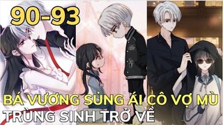 BÁ VƯƠNG SỦNG ÁI CÔ VỢ MÙ (Tập 90 - 93) | Review Phim Truyện Tranh Hay | Bảo Ngọc Suri