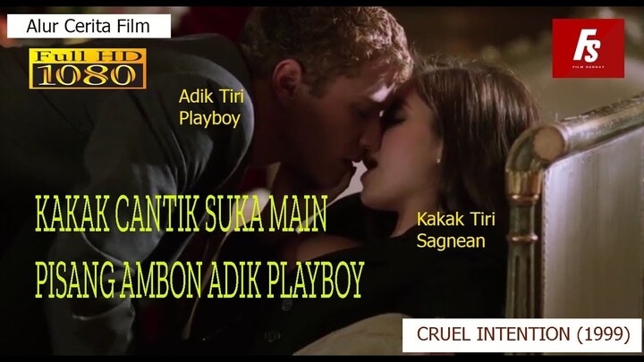 ADIK PLAYBOY NAKAL YANG SUKA MAIN APEM KAKAK TIRINYA | ALUR CERITA FILM CRUEL INTENTIONS 1999