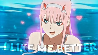 I LIKE ME BETTER - Darling in the Franxx - [AMV-Edit] 4K