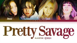 BLACKPINK Pretty Savage Lyrics (블랙핑크 Pretty Savage 가사) [Color Coded Lyrics-Han-R