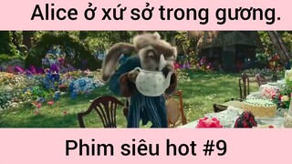 Alice ở xứ sở trong gương phim siêu hot phần 9