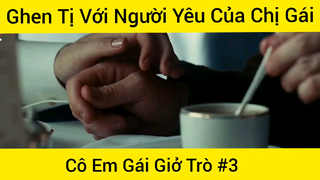 Cô Em Gái Giở Trò Với Người Yêu Của Chị Gái #3