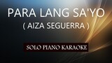PARA LANG SA'YO ( AIZA SEGUERRA ) PH KARAOKE PIANO by REQUEST (COVER_CY)