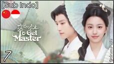 [Sub Indo] To Get Master – Eps. 07 (2025)