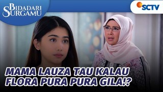 Akhirnya! Mama Lauza Tahu Flora Hanya Pura-pura Gila | Bidadari Surgamu - Episode 388