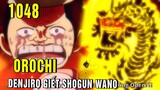Denjiro kết liễu tên độc ác Orochi - Momonosuke cố gắng cứu Onigashima - Spoiler One Piece 1048