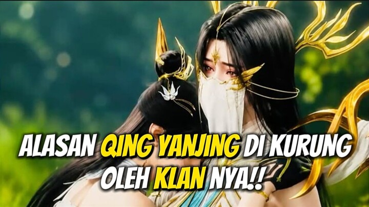 INILAH ALASAN KENAPA QING YANJING DI KURUNG OLEH KLAN NYA‼️