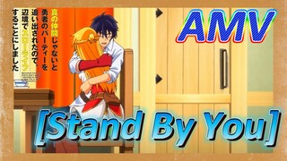 [Banished from the Hero's Party]AMV | [Stand By You]