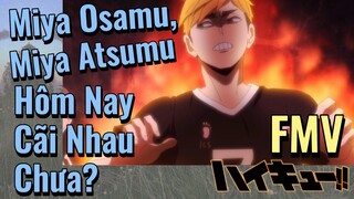 [Haikyu!!] FMV | Miya Osamu, Miya Atsumu Hôm Nay Cãi Nhau Chưa?