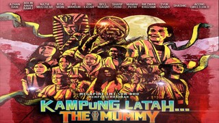 kampung latah the mummy (2022) full