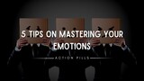 5 Tips on Mastering Your Emotions | Based on Master Your Emotions by Thibaut Meurisse  @ActionPills