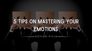 5 Tips on Mastering Your Emotions | Based on Master Your Emotions by Thibaut Meurisse  @ActionPills