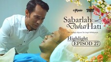 Sabarlah Duhai Hati Episod 27