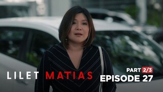 Lilet Matias, Attorney-At-Law: Ang inang nang-iwan, NAGBABALIK! (Full Episode 27 - Part 2/3)