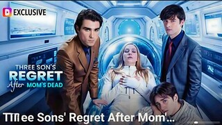 Three Sons Regret After Mom's Dead