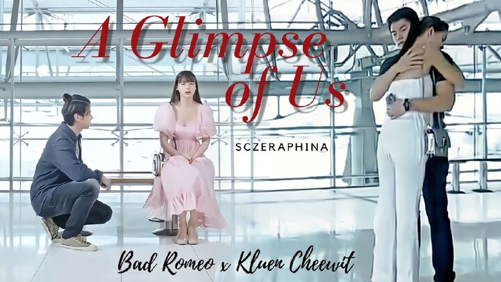 A Glimpse of Us - Bad Romeo x Kluen Cheewit