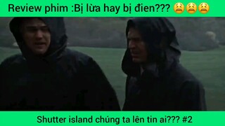 Shutter island chúng ta lên tin ai??? #2