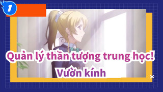 [Quản,lý,thần,tượng,trung,học!],Bởi,vì…,-,Vườn,kính_A1