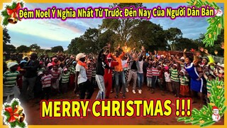 Đêm Noel Ý Nghĩa Nhất Từ Trước Đến Nay Của Người Dân Bản Địa Miền Núi Châu Phi