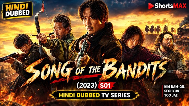 Song of the Bandits (2023) Season 1 Hindi Dubbed 🔥 | Korean Action Drama | Kim Nam-gil, Seohyun | S