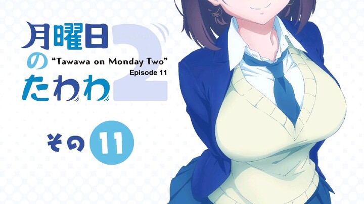 Getsuyoubi no Tawawa 2 Episode 11