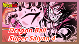 [Dragon Ball] Adegan Pertarungan Super Saiyan 4, Keren Sekali!