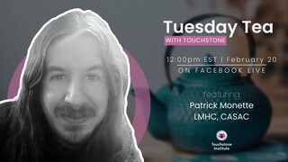 Tuesday Tea with Touchstone: Integrating EMDR into Couples Therapy with Patrick Monette