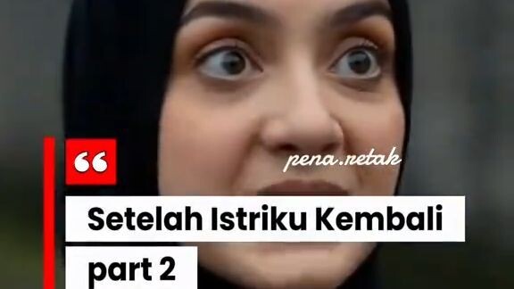 part 2 Setelah Istriku Kembali