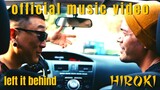 Hiroki - Left it Behind (Official Music Video)