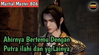 Martial Master 806 ‼️Ahirnya Menemukan Putra ilahi Dan yg Lainya