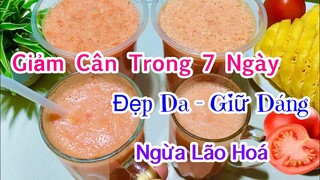 Cách GIẢM CÂN an toàn hiệu quả chỉ sau 1 tuần, Đẹp Da, Ngừa Lão Hóa, Cung cấp Vitamin cho cơ thể