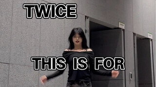 رقصة ترقيعية لـ Twice "THIS IS FOR"! كلما استمعت أكثر، زاد حبي لها