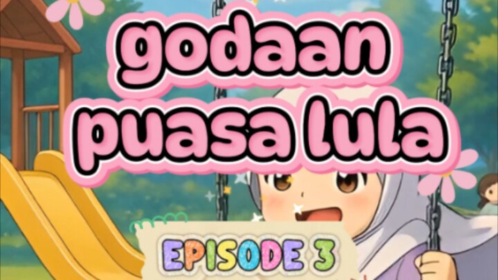 godaan puasa Lula episode 3 #agamaislam #belajaranak #anime #godaanpuasa #animasilucu