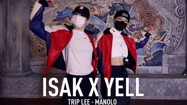 Biên đạo múa YELL X ISAK - Trip Lee "Manolo" | Phòng tập nhảy YGX