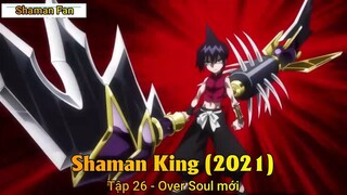 Shaman King (2021) Tập 26 - Over Soul mới