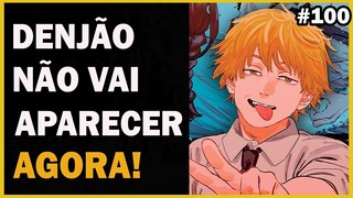 ACEITEM DENJI NÃO É MAIS O PROTAGONISTA DE CHAINSAW MAN! - (CHAINSAW MAN CAP 100)