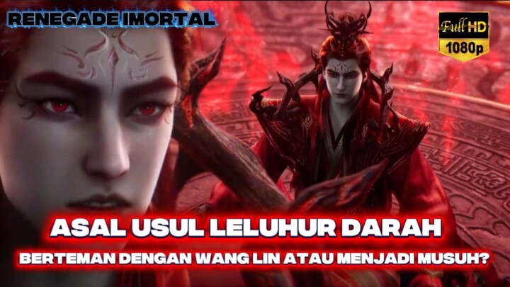 SIAPAKAH SEBERNYA LELUHUR DARAH‼️ APAKAH DIA MUSUH ATAU TEMAN WANG LIN⁉️