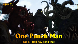 One Punch Man Tập 8 - Bọn này đông thật